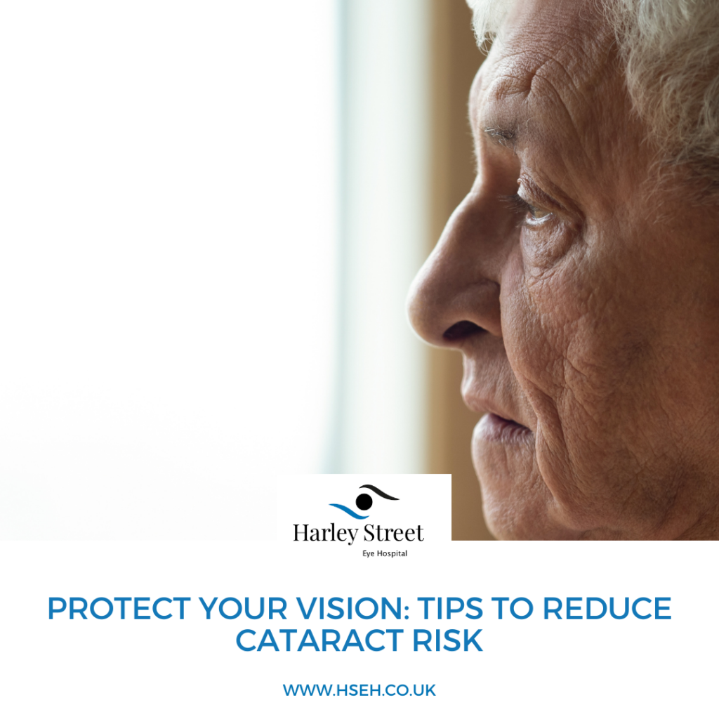 Protect your vision: tips to reduce cataract risk - Harley Street Eye Hospital