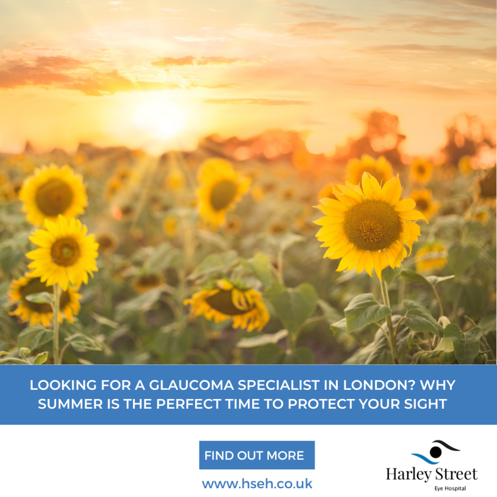 Looking for a Glaucoma Specialist in London? Is Summer the Right Time for Treatment?